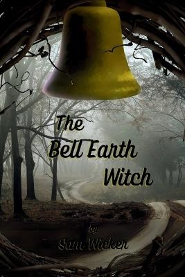 The Bell Earth Witch - Sam Wicker - cover