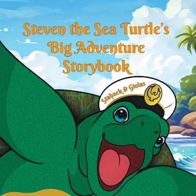 Steven the Sea Turtle's Big Adventure Storybook - Leanne E Staback - cover