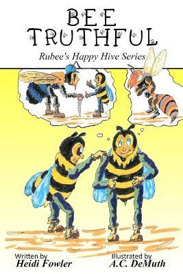 Bee Truthful: Rubee's Happy Hive Series, Book 3 - Fowler - cover