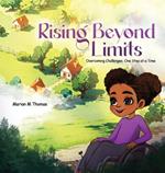 Rising Beyond Limits: Overcoming Challenges, One Step at a Time