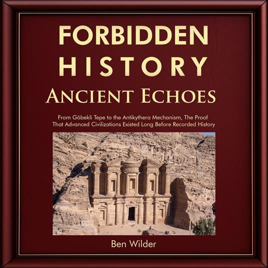 Forbidden History Ancient Echoes