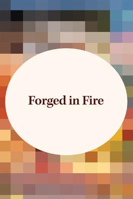 Forged in Fire - Stephanie Coleman,Guideposts - cover