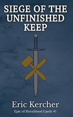 Siege of the Unfinished Keep: Epic of Hornblood Castle #1