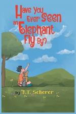 Have You Ever Seen an Elephant Fly By?