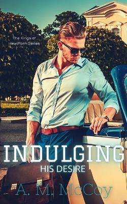 Indulging His Desire - A M McCoy - cover