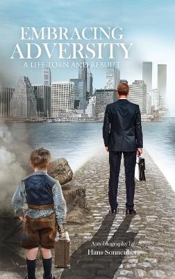 Embracing Adversity: A Life Torn and Rebuilt - Hans Sonnenberg - cover