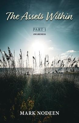 The Assets Within, Part I - Awareness - Mark Nodeen - cover