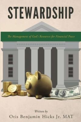 Stewardship: The Management of God's Resources for Financial Peace - Otis Benjamin Hicks - cover