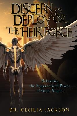 Discern & Deploy the "Heir" Force - Cecilia Jackson - cover