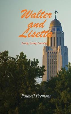 Walter and Lisetta: Living, Loving, Learning - Fauneil Fremont - cover