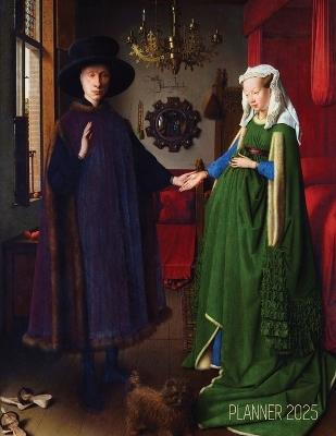 Arnolfini Portrait Art Planner 2025: Jan van Eyck Organizer Calendar Year January-December 2025 (12 Months) Northern Renaissance Painting - Shy Panda Press - cover