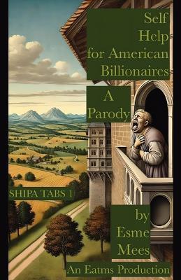 Self Help for American Billionaires A Parody - Esme Mees - cover