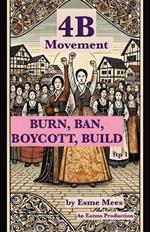 4B Movement: Burn, Ban, Boycott, Build
