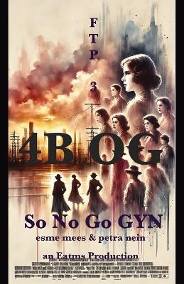 4b Og: So No Go GYN - Esme Mees,Petra Nein - cover