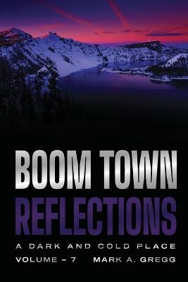 A Dark and Cold Place (Boom Town Reflections Volume 7) - Mark a Gregg - cover