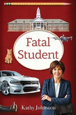 Fatal Student (A Karen Fowler Mystery Book 5) - Kathy Johnston - cover