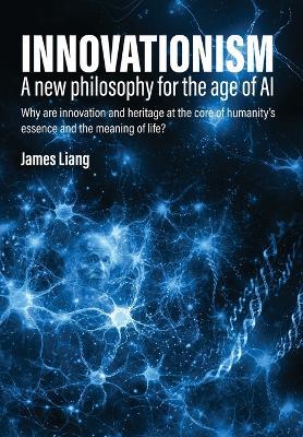 Innovationism: A new philosophy for the age of AI - James Liang - cover