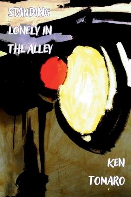 Standing Lonely in the Alley - Ken Tomaro - cover