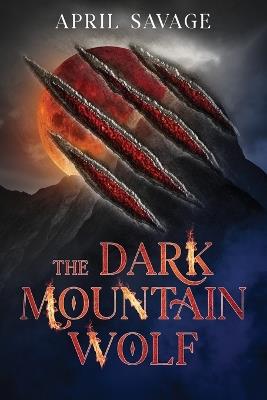 The Dark Mountain Wolf - April Savage - cover