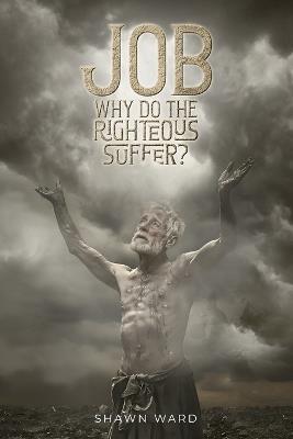 Job Why Do the Righteous Suffer? - Shawn Ward - cover