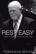 Rest Easy: A Life's Journey to the Last Day