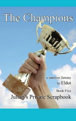 The Champion: Julian's Private Scrapbook Book 5 - Eldot - cover