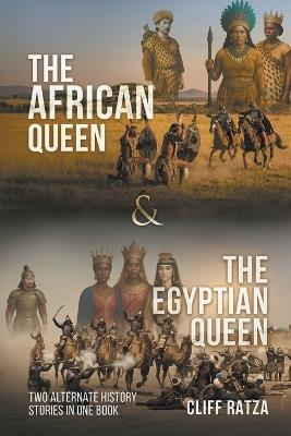 The African Queen & The Egyptian Queen: Two Alternate History Stories in One Book - Cliff Ratza - cover