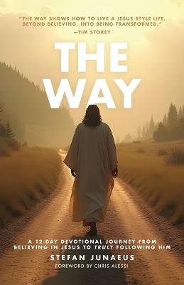 The Way: A 12-Day Devotional Journey From Believing In Jesus To Truly Following Him - cover