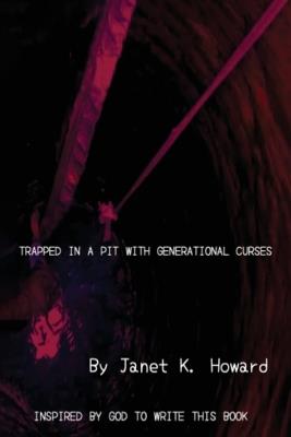 Trapped In a Pit with Generational Curses - Janet Howard - cover