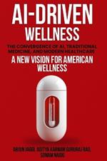 Ai-Driven Wellness: The Convergence of AI, Traditional Medicine, And Modern Healthcare