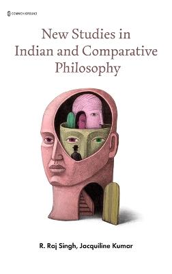 New Studies in Indian and Comparative Philosophy - R Raj Singh - cover