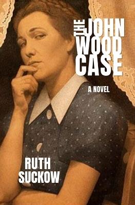 The John Wood Case - Ruth Suckow - cover