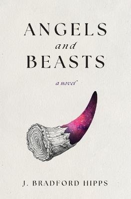 Angels and Beasts - J Bradford Hipps - cover