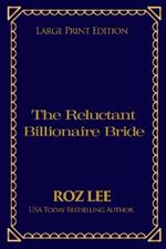 The Reluctant Billionaire Bride: Large Print Edition
