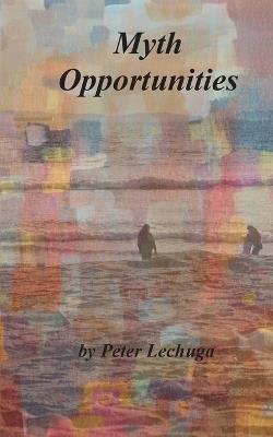 Myth Opportunities - Peter Lechuga - cover