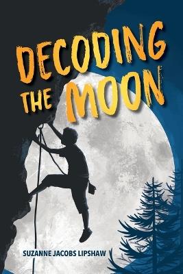 Decoding the Moon - Suzanne Jacobs Lipshaw - cover