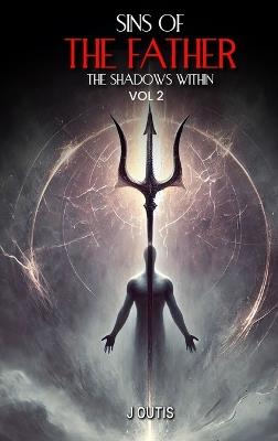 Sins of the Father: The Shadows Within: Vol-II - J Outis - cover