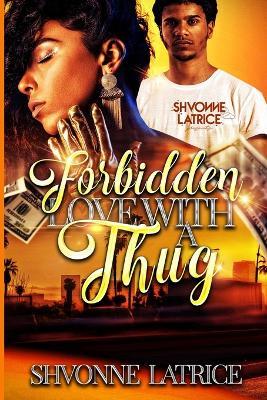 Forbidden Love with a Thug - Shvonne Latrice - cover