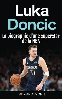 Luka Doncic: La biographie d'une superstar de la NBA - Adrian Almonte - cover
