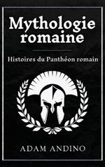 Mythologie romaine: Histoires du Panthéon romain