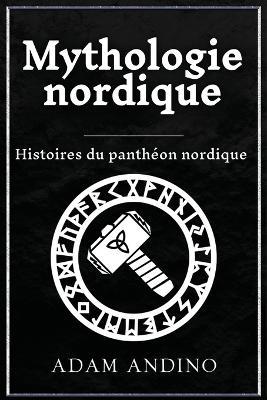 Mythologie nordique: Histoires du panthéon nordique - Adam Andino - cover
