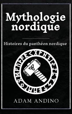 Mythologie nordique: Histoires du panthéon nordique - Adam Andino - cover