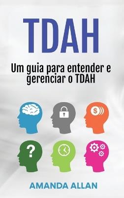 Tdah: Um guia para entender e gerenciar o TDAH - Amanda Allan - cover