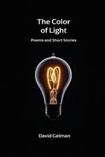 The Color of Light: Poems and Short Stories