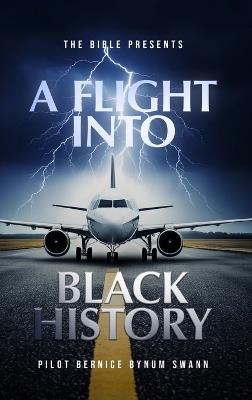 The Bible Presents A Flight Into Black History - Bernice Bynum Swann - cover