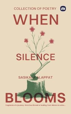 When Silence Blooms - Sasikala Alappat - cover