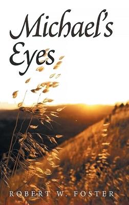 Michael's Eyes - Robert W Foster - cover