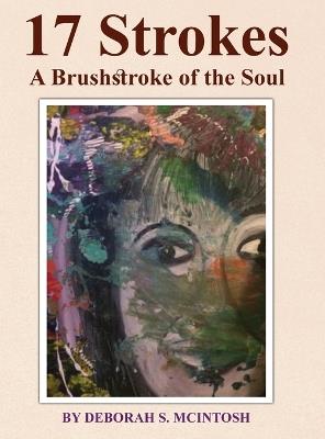 17 Strokes: A Brushstroke of the Soul - Deborah S McIntosh - cover