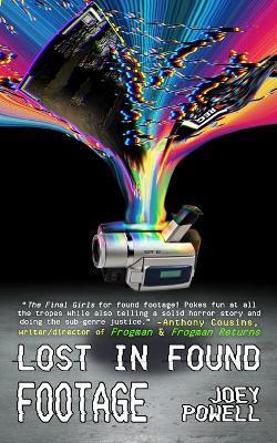 Lost in Found Footage - Joey Powell - cover