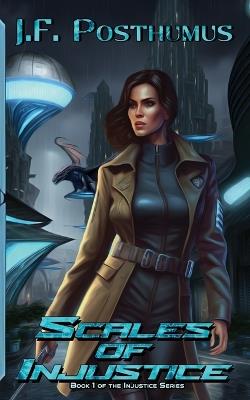 Scales of Injustice: A Injustice Series Novel - J F Posthumus - cover